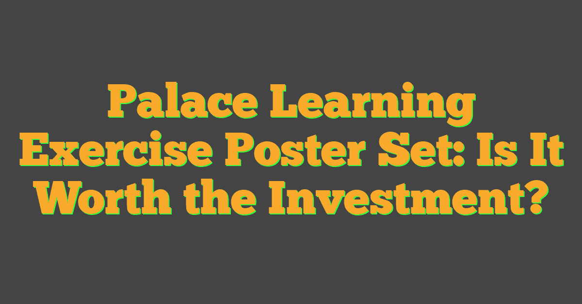 Palace Learning Exercise Poster Set: Is It Worth the Investment?