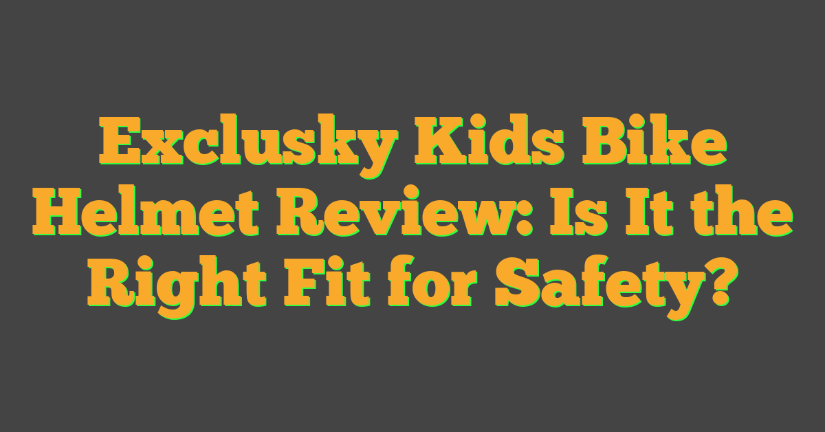 Exclusky Kids Bike Helmet Review: Is It the Right Fit for Safety?